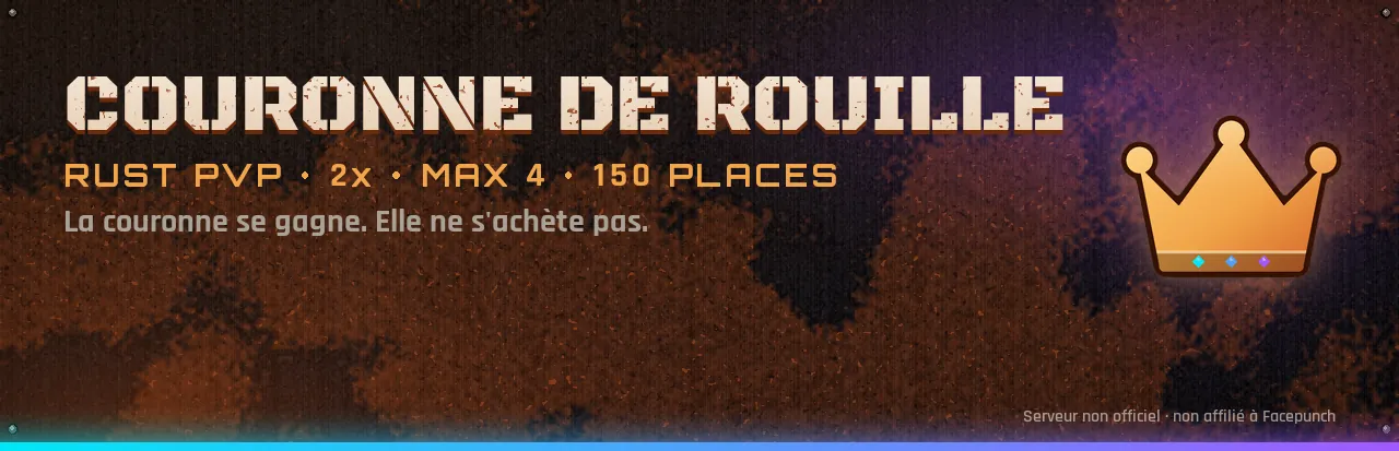 Couronne de Rouille, le serveur Rust PvP de TeamKit : 2x, max 4, 150 places