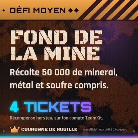 Défi moyen : Fond de la mine. Récolter 50 000 de minerai (métal et soufre). 4 tickets.
